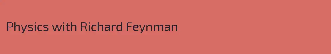 Physics with Richard Feynman
